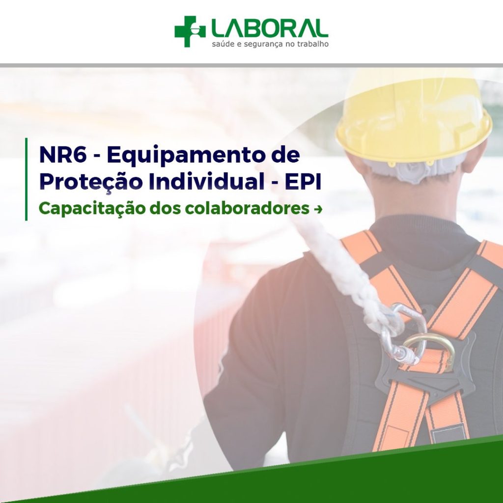 NR6 – Equipamento de Proteção Individual – EPI Capacitação dos colaboradores: